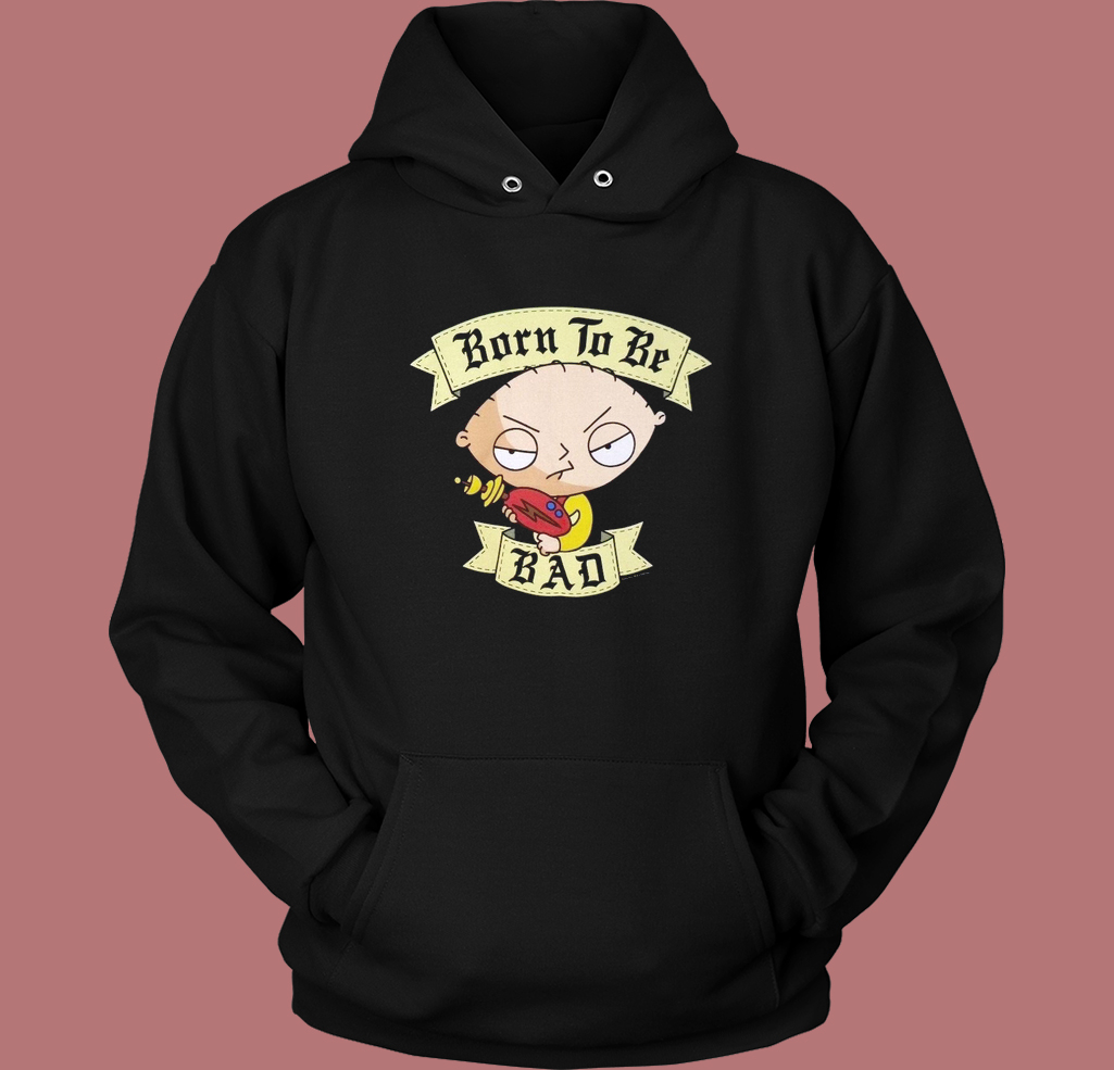 Stewie Griffin Born To Be Bad Hoodie Style Stewie Griffin Born To Be Bad Hoodie Style