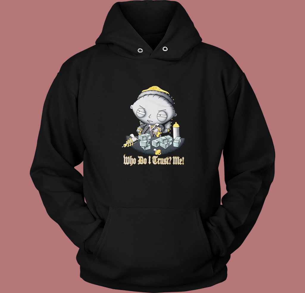 Stewie Who Do I Trust Me Hoodie Style Stewie Who Do I Trust Me Hoodie Style