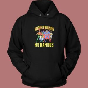 Superfriends No Randos Graphic Hoodie Style