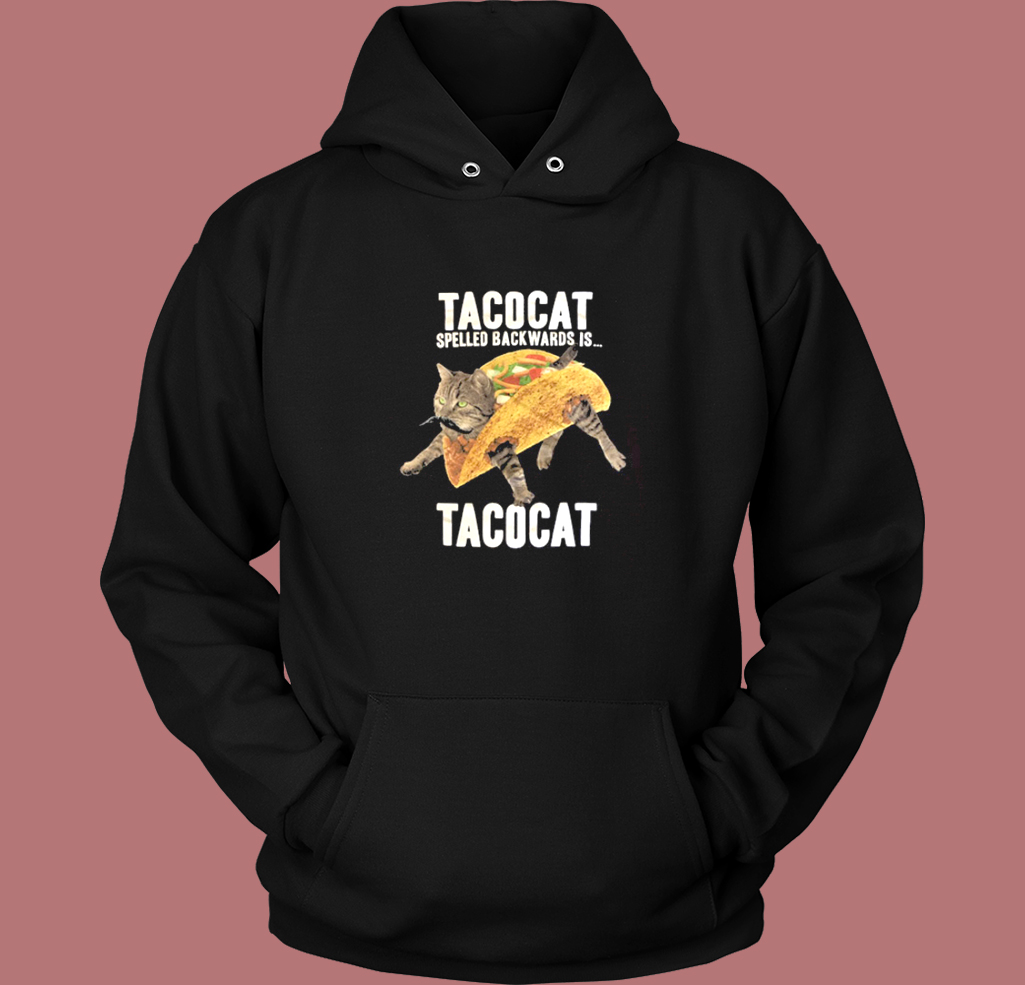 Taco Cat Spelled Backwards Hoodie Style Taco Cat Spelled Backwards Hoodie Style