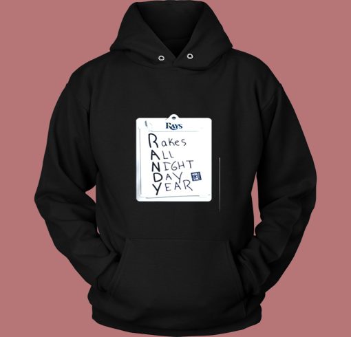 Tampa Bay Rays Randy Rakes All Night Day Year Vintage Hoodie Tampa Bay Rays Randy Rakes All Night Day Year Vintage Hoodie