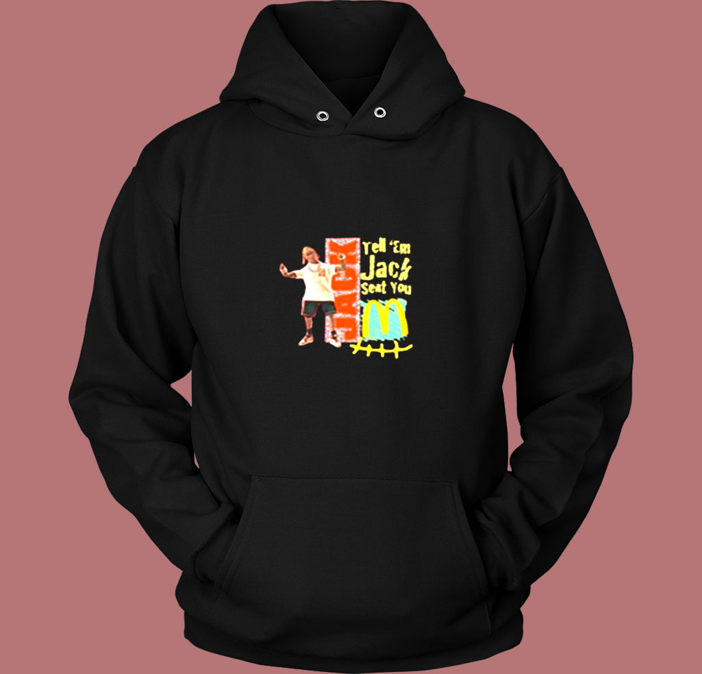 Tell’ Em Jack Sent You Mcdonald’s Vintage Hoodie Tell’ Em Jack Sent You Mcdonald’s Vintage Hoodie