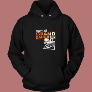 That’s My Granddaughter Out There Basketball Vintage Hoodie