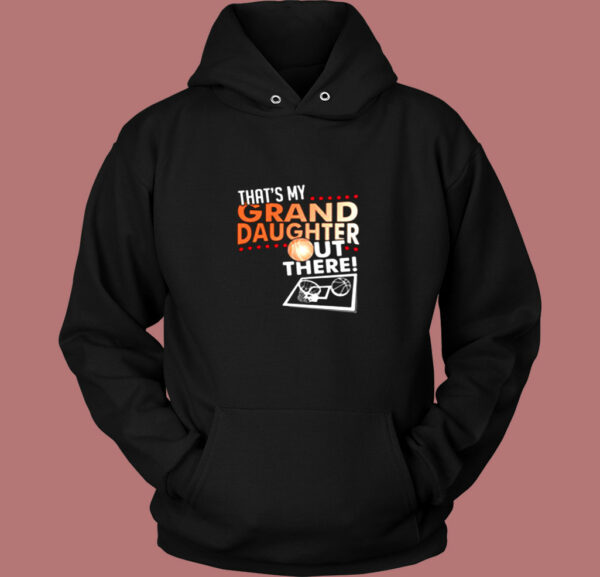 That’s My Granddaughter Out There Basketball Vintage Hoodie