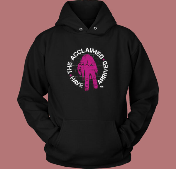 The Acclaimed Have Arrived Hoodie Style
