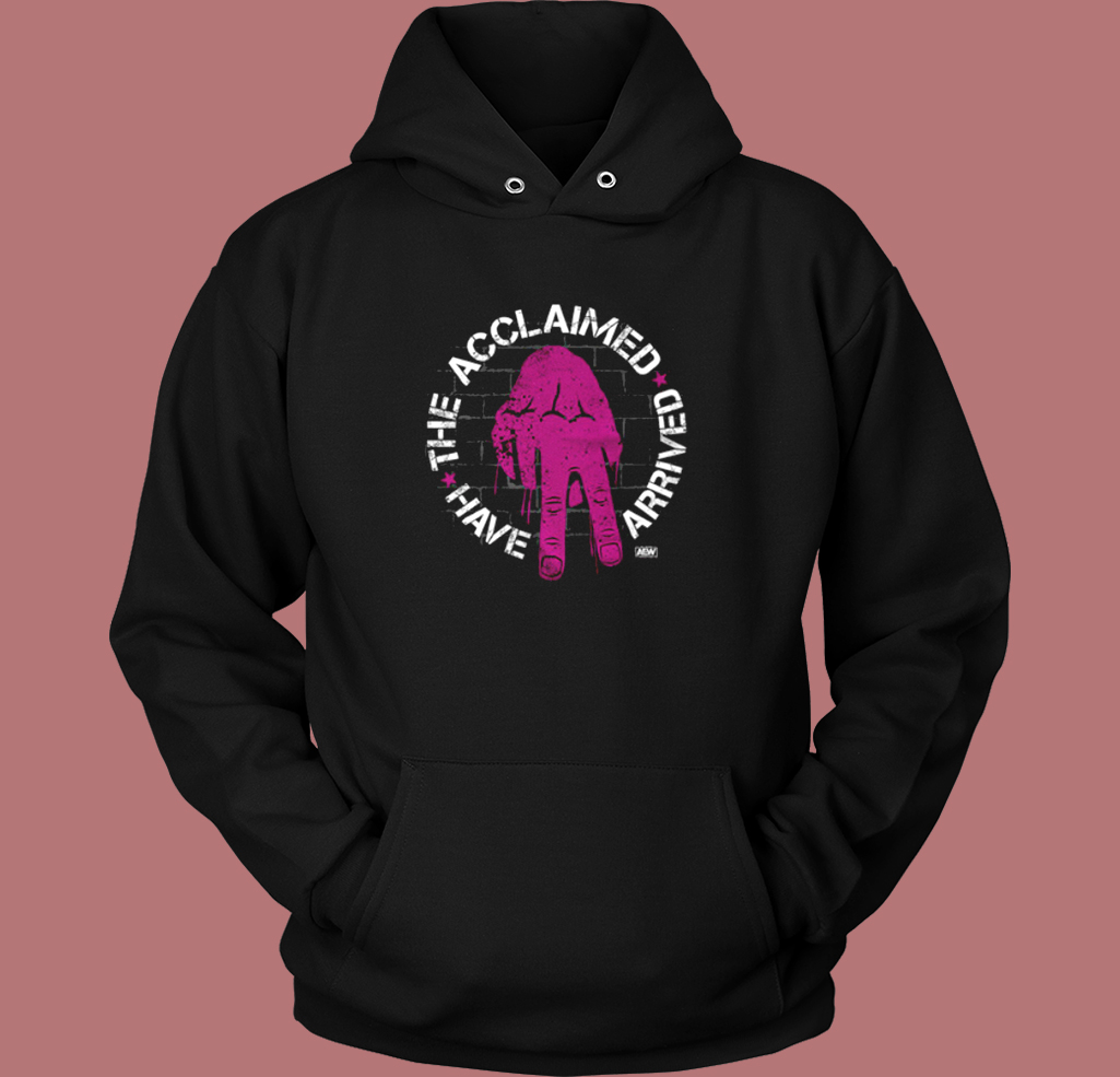 The Acclaimed Have Arrived Hoodie Style The Acclaimed Have Arrived Hoodie Style