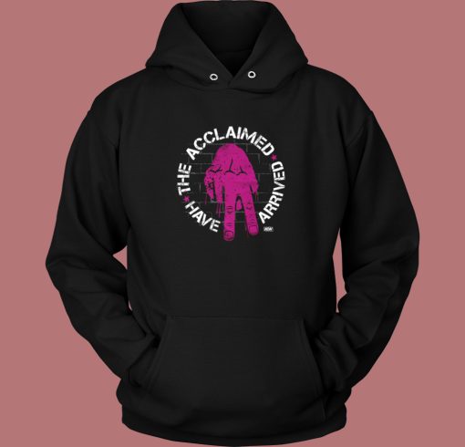 The Acclaimed Have Arrived Hoodie Style The Acclaimed Have Arrived Hoodie Style