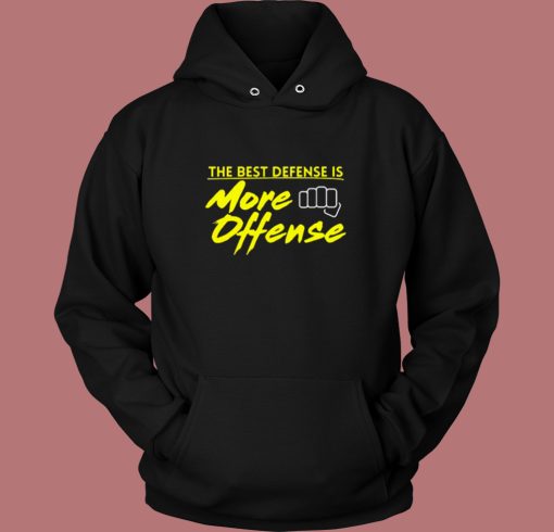 The Best Defense Is More Offense Hoodie Style The Best Defense Is More Offense Hoodie Style