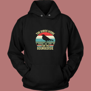 The Birds Work For The Bourgeoisie Vintage Vintage Hoodie