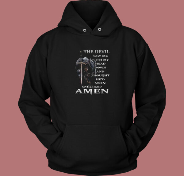 The Devil Saw Me Hoodie Style