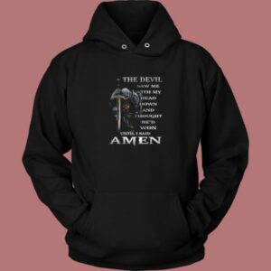 The Devil Saw Me Hoodie Style