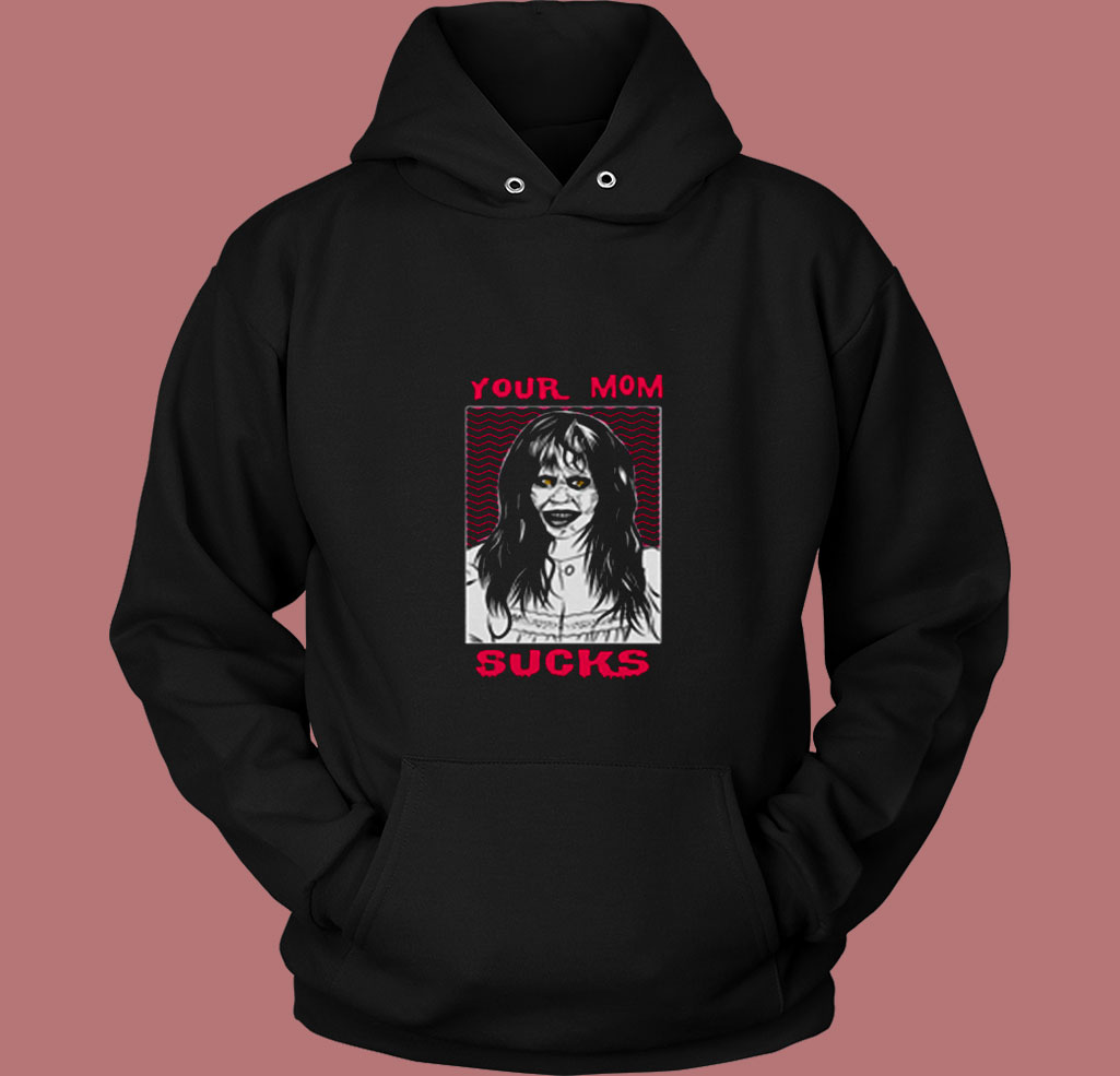 The Exorcist Your Mom Sucks 80s Hoodie The Exorcist Your Mom Sucks 80s Hoodie