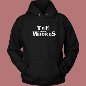 The Four Whores Hoodie Style