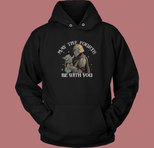 The Fourth Be With You Hoodie Style The Fourth Be With You Hoodie Style