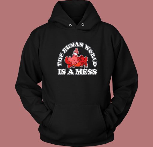 The Human World Is A Mess Hoodie Style The Human World Is A Mess Hoodie Style