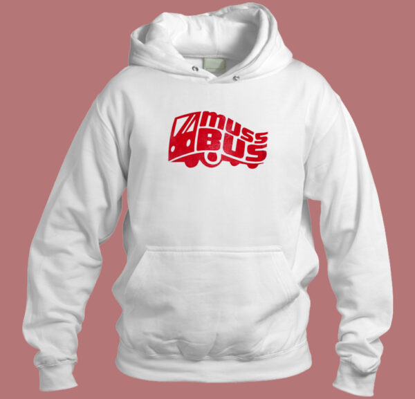 The Muss Bus Funny Hoodie Style