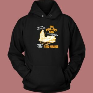 The Pull Out King 1 800 Paradise Hoodie Style