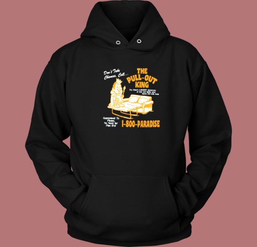 The Pull Out King 1 800 Paradise Hoodie Style The Pull Out King 1 800 Paradise Hoodie Style