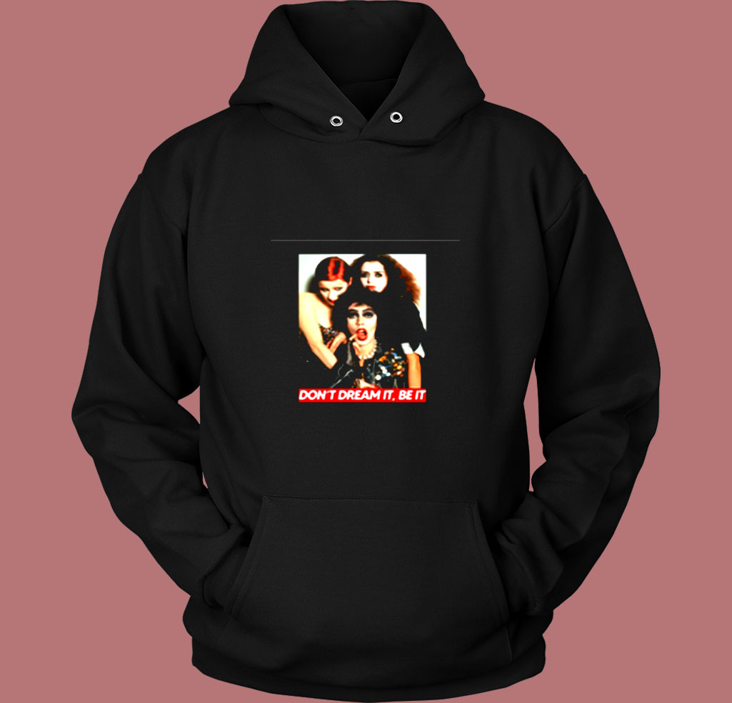 The Rocky Horror Picture Show Don’t Dream It Be It Vintage Hoodie The Rocky Horror Picture Show Don’t Dream It Be It Vintage Hoodie