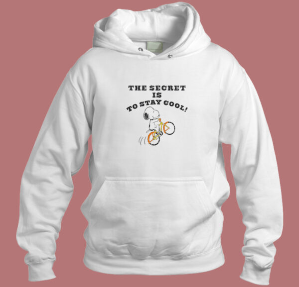 The Secret Is To Stay Cool Hoodie Style