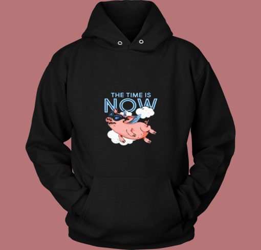 The Time Is Now Flying Pig 80s Hoodie The Time Is Now Flying Pig 80s Hoodie