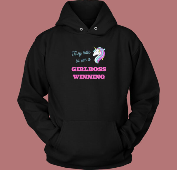 They Hate To See A Girlboss Hoodie Style