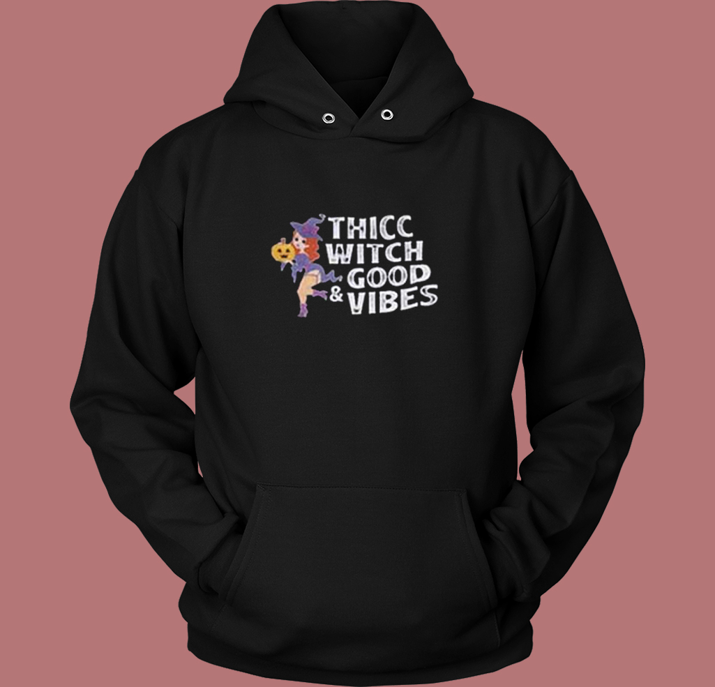 Thicc Witch Good Vibes Hoodie Style Thicc Witch Good Vibes Hoodie Style