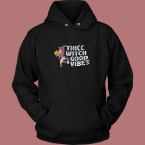 Thicc Witch Good Vibes Hoodie Style