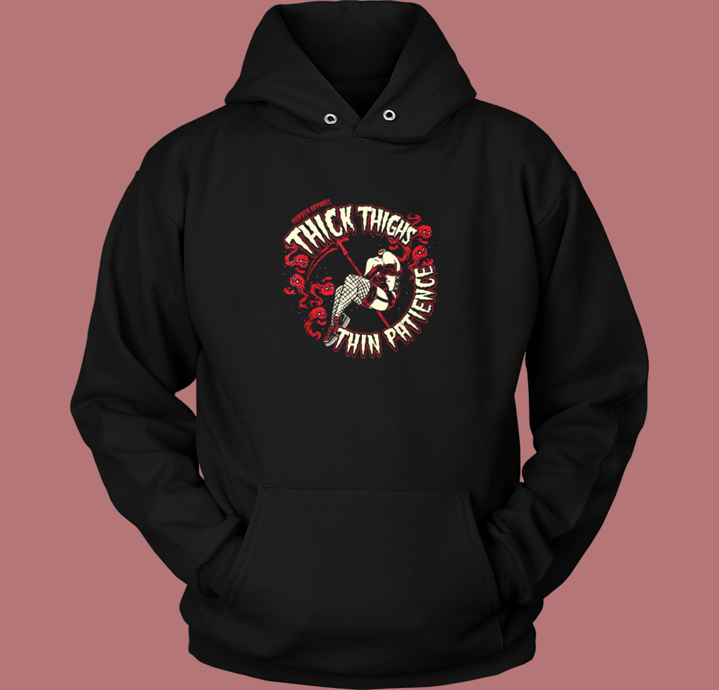 Thick Thighs Thin Patience Hoodie Style Thick Thighs Thin Patience Hoodie Style