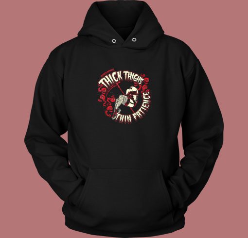 Thick Thighs Thin Patience Hoodie Style Thick Thighs Thin Patience Hoodie Style