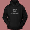 Thirty Flirty and Thriving Hoodie Style