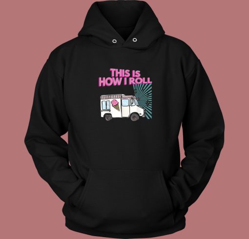 This Is How I Roll Funny Hoodie Style This Is How I Roll Funny Hoodie Style