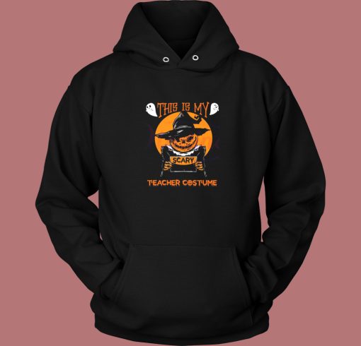 This Is My Scary Teacher Costume Halloween Hoodie Style This Is My Scary Teacher Costume Halloween Hoodie Style