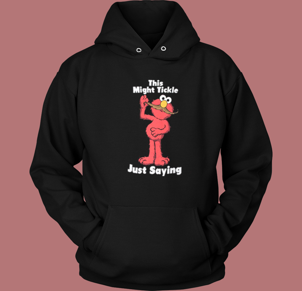 This Might Tickle Elmo Hoodie Style This Might Tickle Elmo Hoodie Style