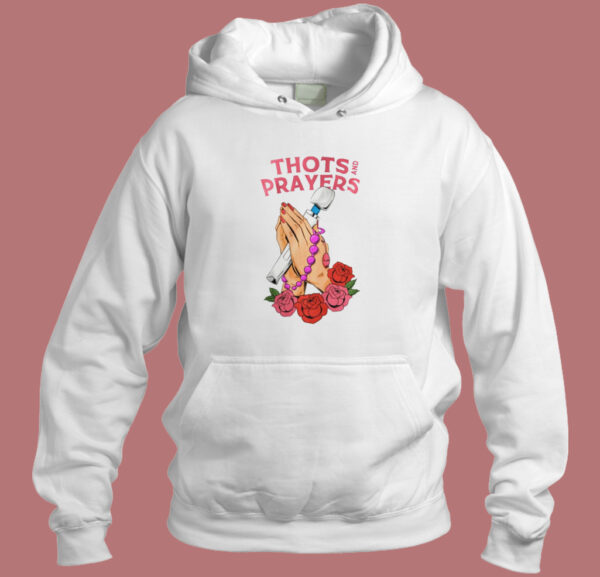 Thots And Prayers Hoodie Style