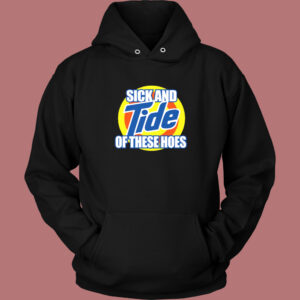 Tide Of These Hoes Art Hoodie Style