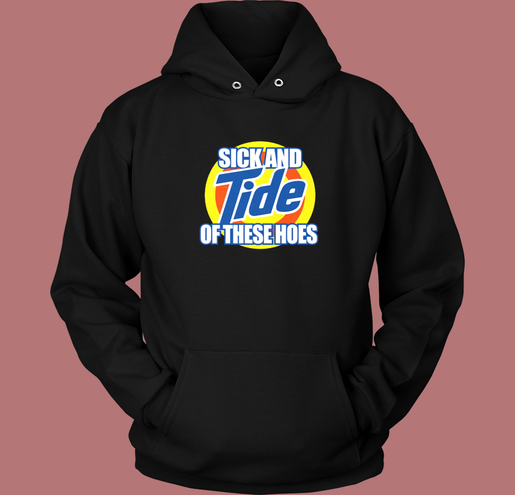 Tide Of These Hoes Art Hoodie Style Tide Of These Hoes Art Hoodie Style