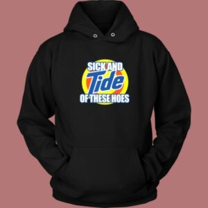 Tide Of These Hoes Art Hoodie Style