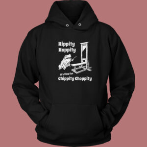Time For Chippity Choppity Hoodie Style