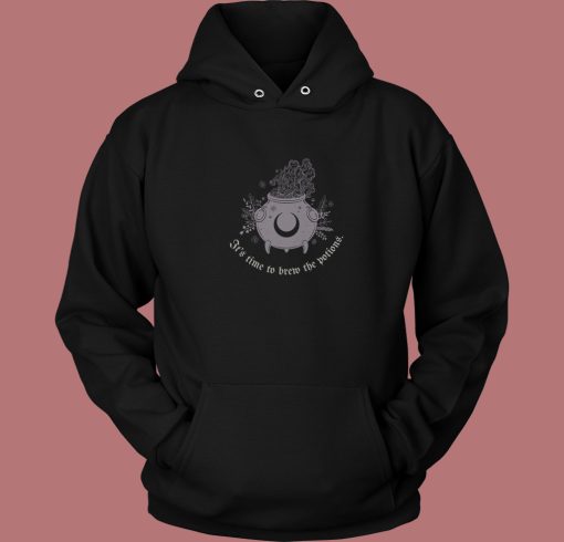 Time To Brew The Potions Hoodie Style Time To Brew The Potions Hoodie Style