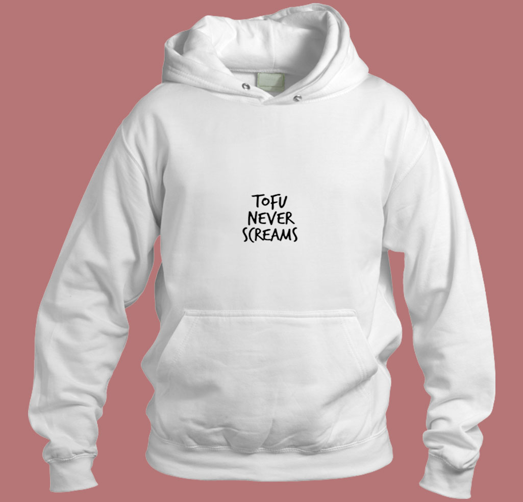 Tofu Never Screams Aesthetic Hoodie Style Tofu Never Screams Aesthetic Hoodie Style