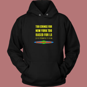 Too Cringe For New York Hoodie Style
