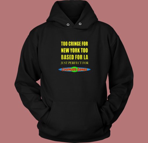 Too Cringe For New York Hoodie Style Too Cringe For New York Hoodie Style