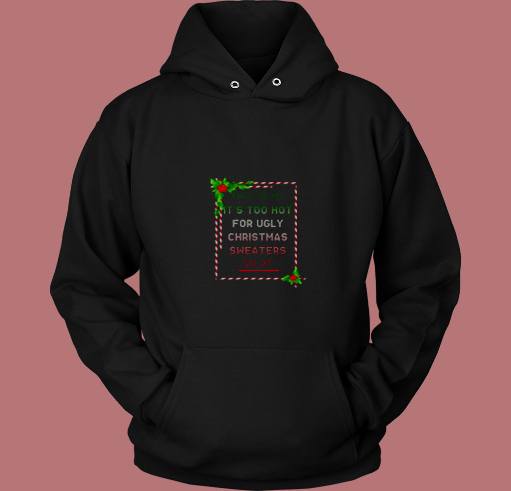 Too Hot For Christmas 80s Hoodie Too Hot For Christmas 80s Hoodie