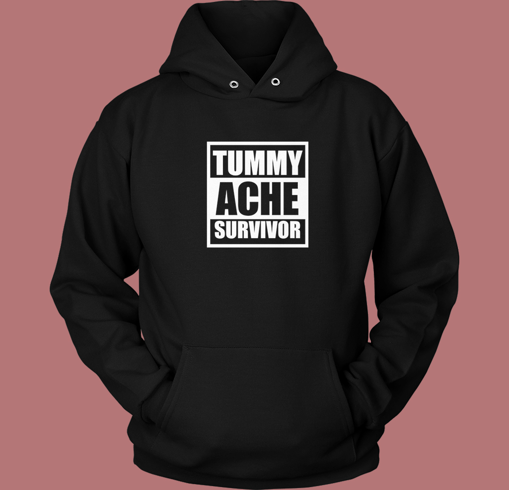 Tummy Ache Survivor Hoodie Style Tummy Ache Survivor Hoodie Style