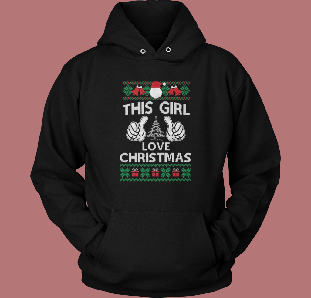 Ugly This Girl Loves Christmas Hoodie Style Ugly This Girl Loves Christmas Hoodie Style