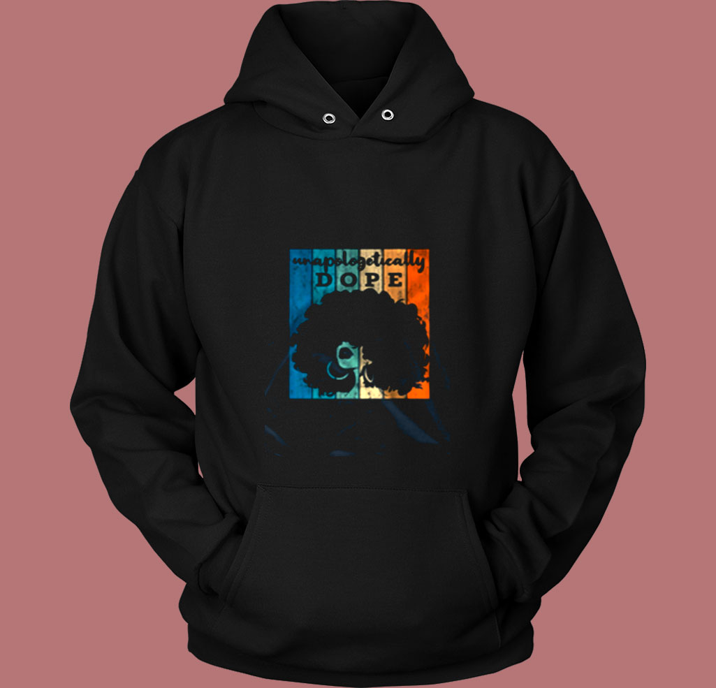 Unapologetically Dope Black Afro Vintage Hoodie Unapologetically Dope Black Afro Vintage Hoodie