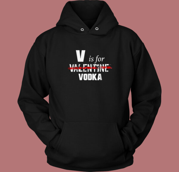 V Is For Valentine Vodka Hoodie Style