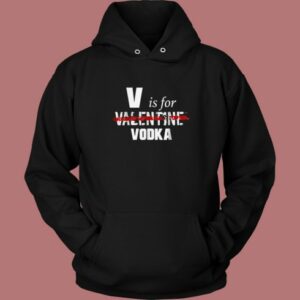 V Is For Valentine Vodka Hoodie Style