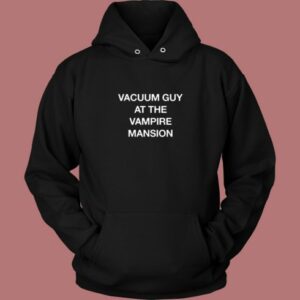 Vacuum Guy At Vampire Mansion Hoodie Style